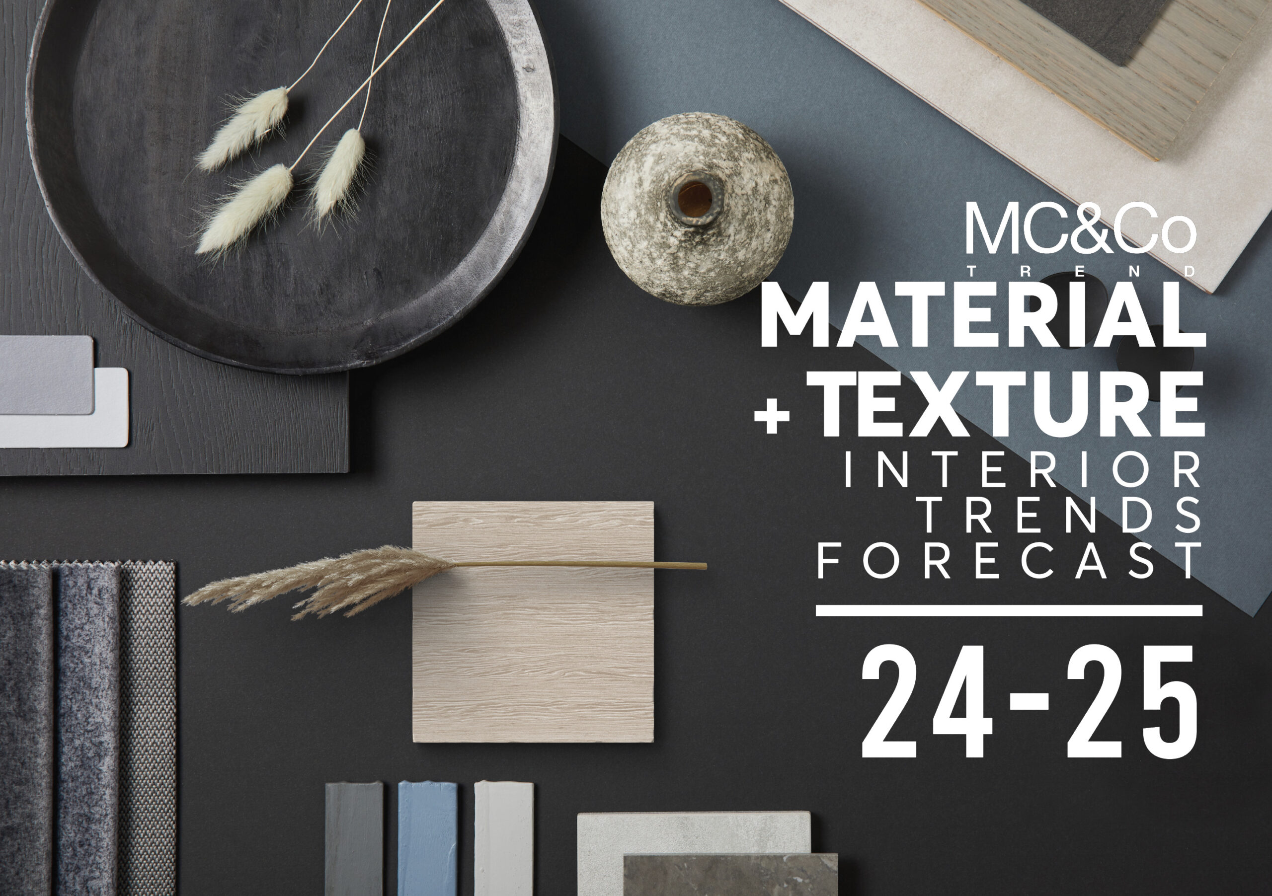 material + texture interior trends forecast | 24 25